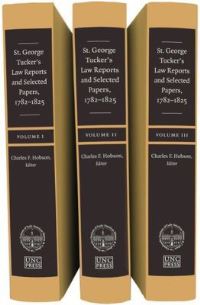 Book Cover for St. George Tucker's Law Reports and Selected Papers, 1782-1825 by St George Tucker, Omohundro Institute of Early American History  Culture