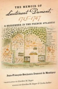 Book Cover for The Memoir of Lieutenant Dumont, 1715-1747 by Dumont de Montigny, Gordon M Sayre, Carla Zecher, Omohundro Institute of Early American History  Culture