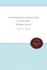 Book Cover for The Democratic Republicans of New York by Alfred F Young