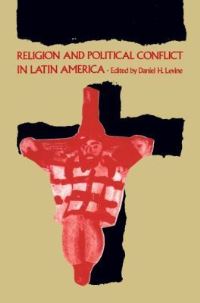 Book Cover for Religion and Political Conflict in Latin America by Daniel H Levine