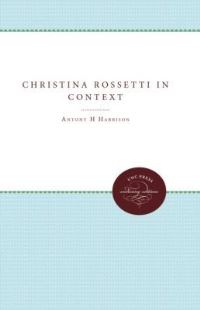 Book Cover for Christina Rossetti in Context by Antony H Harrison