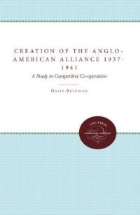 Book Cover for The Creation of the Anglo-American Alliance 1937-1941 by David Reynolds