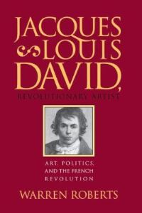 Book Cover for Jacques-Louis David, Revolutionary Artist by Warren Roberts