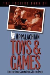 Book Cover for The Foxfire Book of Appalachian Toys & Games by Linda Garland Page, Hilton Smith