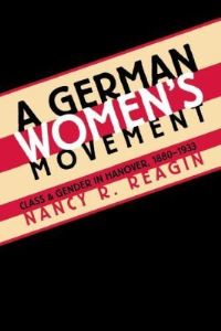 Book Cover for A German Women's Movement by Nancy R Reagin
