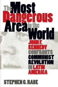 Book Cover for The Most Dangerous Area in the World by Stephen G Rabe