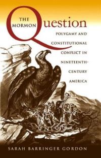 Book Cover for The Mormon Question by Sarah Barringer Gordon