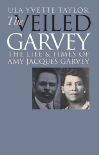 Book Cover for The Veiled Garvey by Ula Yvette Taylor