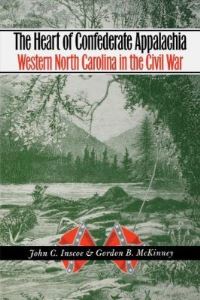 Book Cover for The Heart of Confederate Appalachia by John C Inscoe, Gordon B McKinney