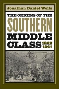 Book Cover for The Origins of the Southern Middle Class, 1800-1861 by Jonathan Daniel Wells