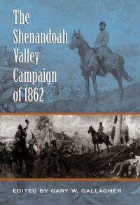Book Cover for The Shenandoah Valley Campaign of 1862 by Gary W Gallagher