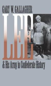 Book Cover for Lee and His Army in Confederate History by Gary W Gallagher