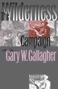 Book Cover for The Wilderness Campaign by Gary W Gallagher