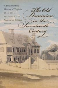 Book Cover for The Old Dominion in the Seventeenth Century by Warren M Billings, Omohundro Institute of Early American History  Culture