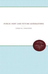 Book Cover for Public Debt and Future Generations by James M Ferguson