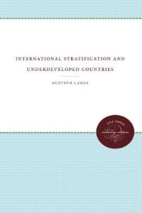 Book Cover for International Stratification and Underdeveloped Countries by Gustavo Lagos