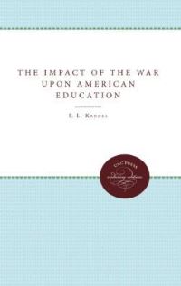Book Cover for The Impact of the War Upon American Education by I L Kandel