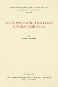 Book Cover for The Novels and Travels of Camilo José Cela by Robert Kirsner, University of North Carolina at Chapel Hill