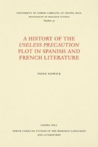 Book Cover for A History of the Useless Precaution Plot in Spanish and French Literature by Frank Sedwick