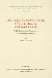 Book Cover for An Inquiry Into Local Variations in Vulgar Latin by Paul A Gaeng