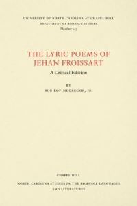 Book Cover for The Lyric Poems of Jehan Froissart by Jean Froissart, University of North Carolina at Chapel Hill