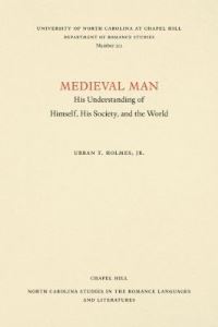 Book Cover for Medieval Man, His Understanding of Himself, His Society, and the World by Urban Tigner Holmes