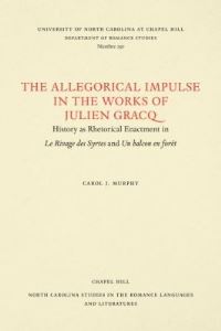 Book Cover for The Allegorical Impulse in the Works of Julien Gracq by Carol J Murphy