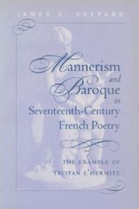 Book Cover for Mannerism and Baroque in Seventeenth-Century French Poetry by James Crenshaw Shepard, University of North Carolina at Chapel Hill