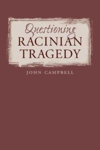 Book Cover for Questioning Racinian Tragedy by John Campbell
