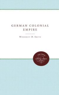 Book Cover for The German Colonial Empire by Woodruff D Smith