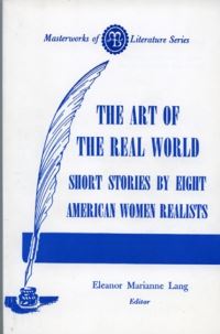 Book Cover for Art of the Real World by Eleanor M Lang, Kate Chopin, Rebecca Harding Davis, Margaret Deland, Mary Wilkins Freeman, Charlotte Perkins Gilman, Sarah Orne Jewett, Edith Warton, Anzia Yezierska