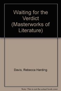 Book Cover for Waiting for the Verdict by Rebecca Harding Davis