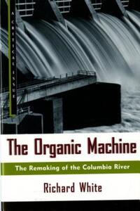 Book Cover for The Organic Machine by Richard White