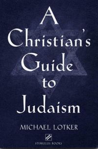 Book Cover for A Christian's Guide to Judaism by Michael Lotker