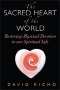 Book Cover for The Sacred Heart of the World by David Richo