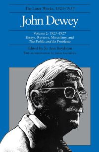 Book Cover for The Collected Works of John Dewey V. 2; 1925-1927, Essays, Reviews, Miscellany, and the Public and Its Problems by John Dewey