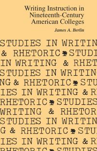 Book Cover for Writing Instruction in Nineteenth-Century American Colleges by James A Berlin