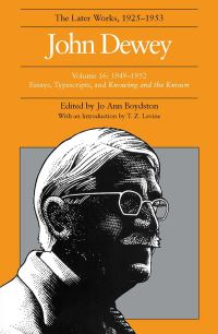 Book Cover for The Collected Works of John Dewey V. 16; 1949-1952, Essays, Typescripts, and Knowing and the Known by John Dewey