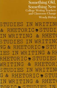 Book Cover for Something Old, Something New by Wendy Bishop, Conference on College Composition and Communication US