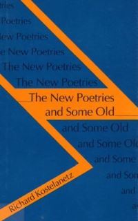 Book Cover for The New Poetries and Some Old by Richard Kostelanetz
