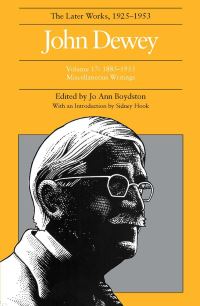 Book Cover for The Collected Works of John Dewey V. 17; 1885-1953, Miscellaneous Writings by John Dewey
