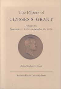 Book Cover for The Papers of Ulysses S. Grant V. 28; November 1, 1876-September 30, 1878 by Ulysses S Grant