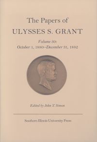 Book Cover for The Papers of Ulysses S. Grant V. 30; October 1, 1880-December 31, 1882 by Ulysses S Grant