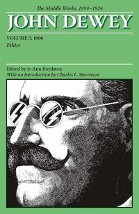 Book Cover for The Collected Works of John Dewey V. 5; 1908, Ethics by John Dewey