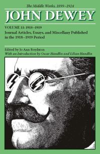 Book Cover for The Collected Works of John Dewey V. 11; 1918-1919, Journal Articles, Essays, and Miscellany Published in the 1918-1919 Period by John Dewey
