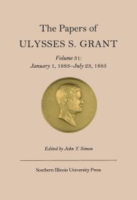 Book Cover for The Papers of Ulysses S. Grant V. 31; January 1, 1883-July 23, 1885 by Ulysses S Grant