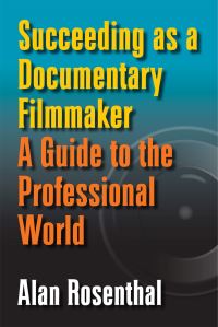 Book Cover for Succeeding as a Documentary Filmmaker by Alan Rosenthal