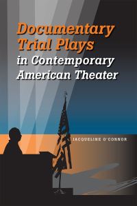 Book Cover for Documentary Trial Plays in Contemporary American Theater by Jacqueline OConnor
