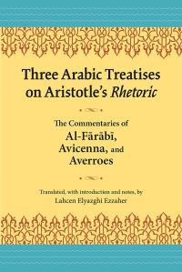 Book Cover for Three Arabic Treatises on Aristotle's Rhetoric by Farabi, Avicenna, Averroës
