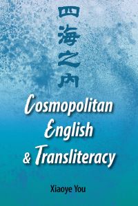 Book Cover for Cosmopolitan English & Transliteracy by Xiaoye You